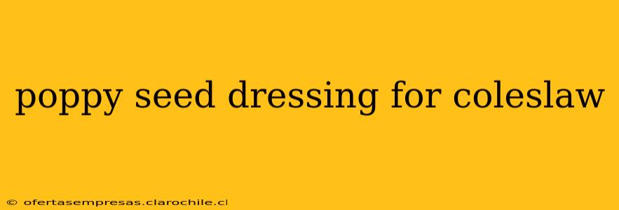 poppy seed dressing for coleslaw