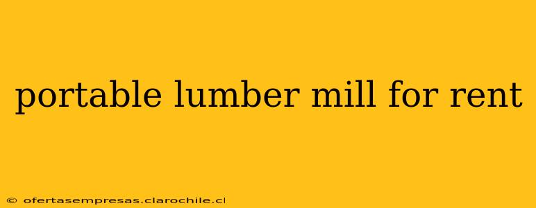 portable lumber mill for rent