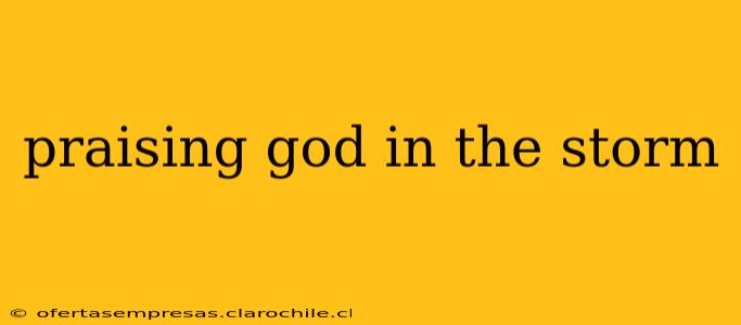praising god in the storm