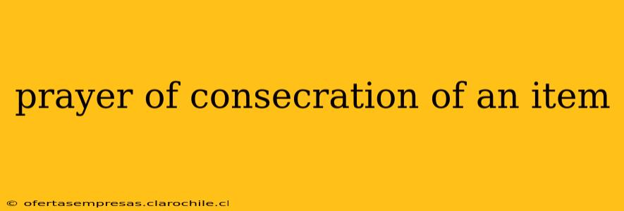 prayer of consecration of an item