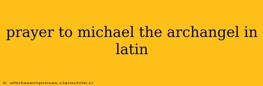 prayer to michael the archangel in latin