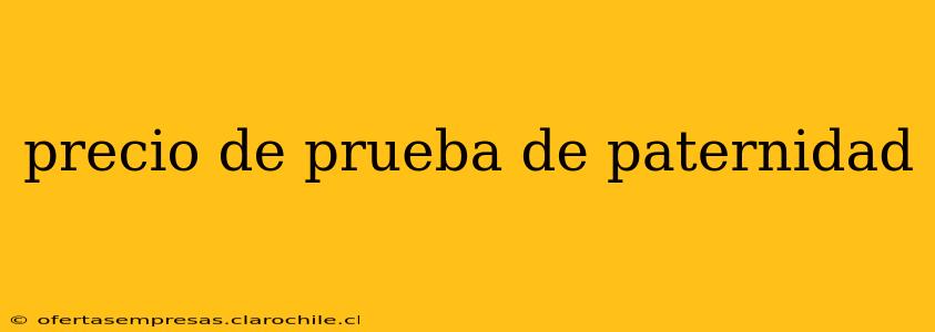 precio de prueba de paternidad