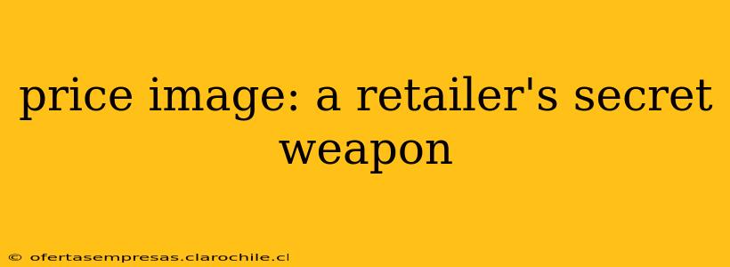 price image: a retailer's secret weapon