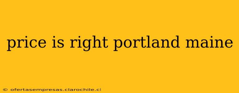 price is right portland maine