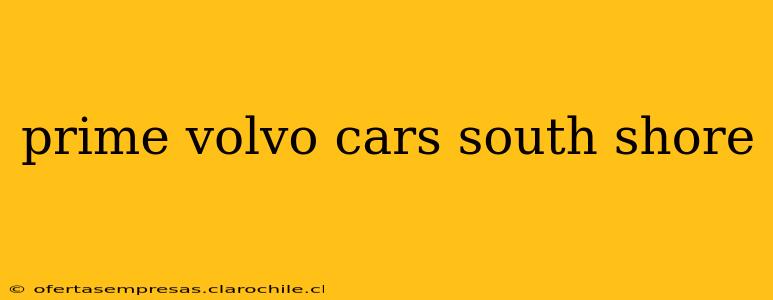 prime volvo cars south shore