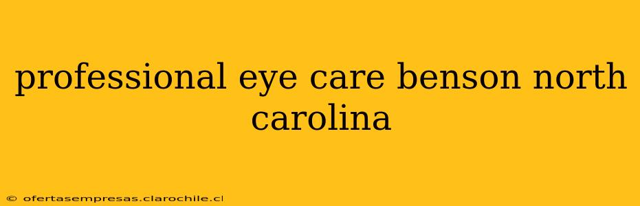 professional eye care benson north carolina