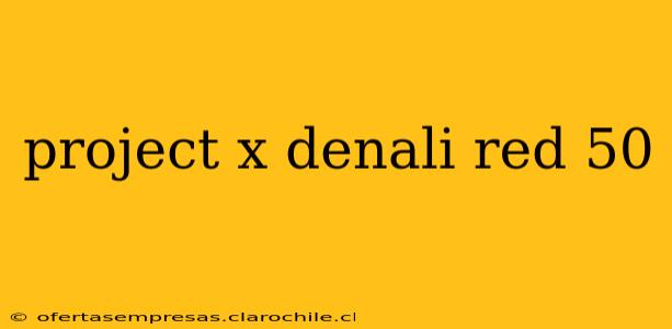 project x denali red 50