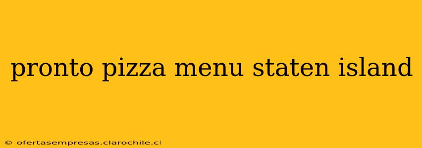 pronto pizza menu staten island