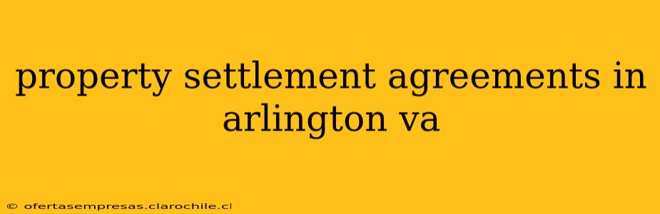 property settlement agreements in arlington va
