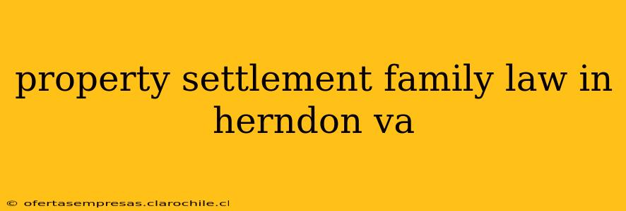 property settlement family law in herndon va