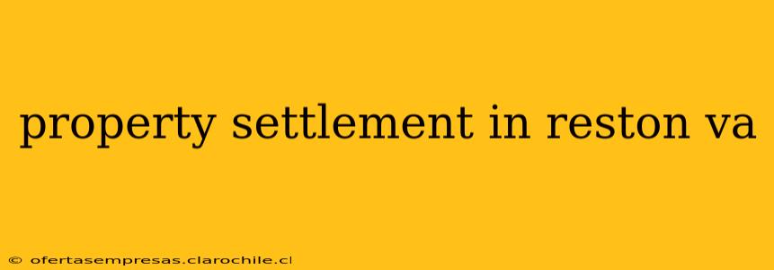 property settlement in reston va