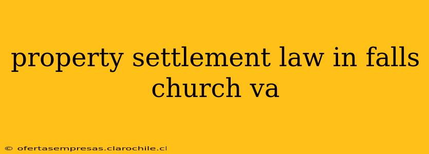 property settlement law in falls church va