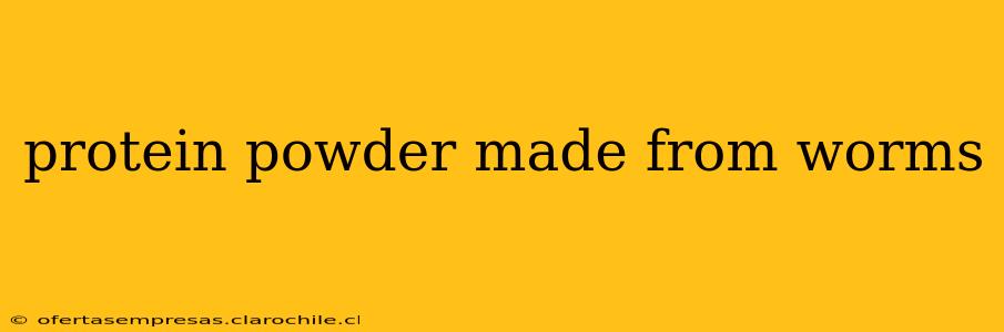 protein powder made from worms