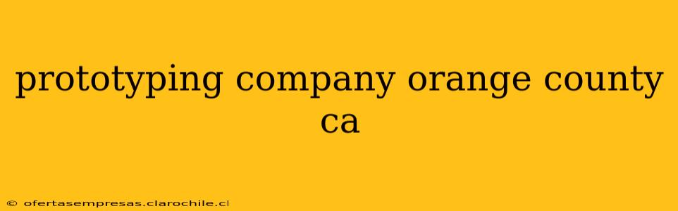 prototyping company orange county ca