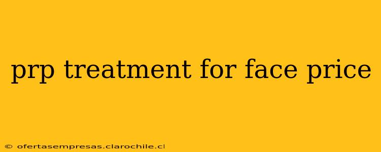 prp treatment for face price