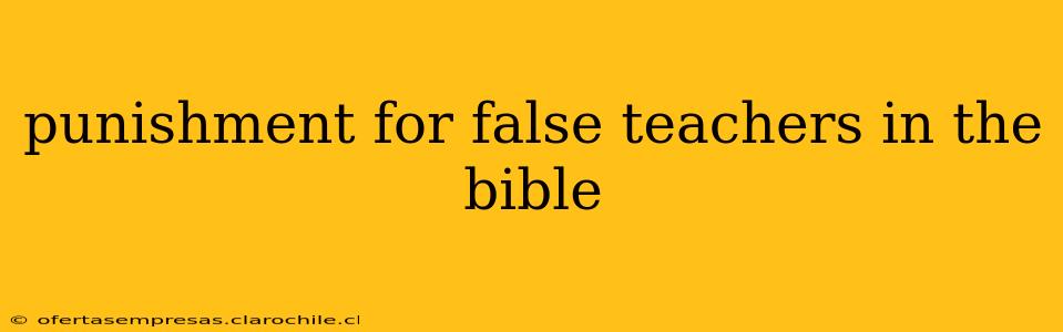 punishment for false teachers in the bible