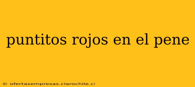 puntitos rojos en el pene