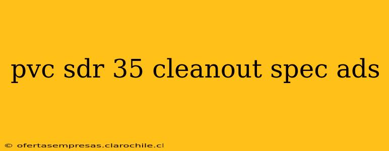 pvc sdr 35 cleanout spec ads