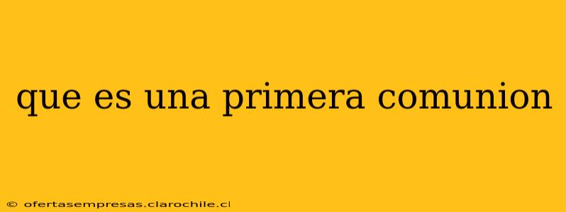 que es una primera comunion