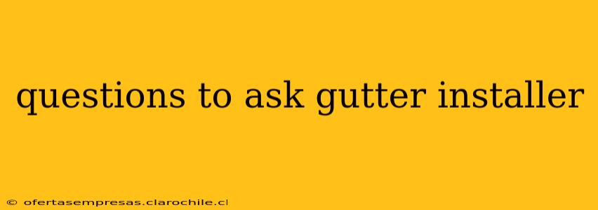 questions to ask gutter installer