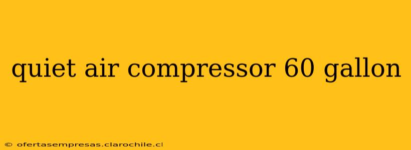 quiet air compressor 60 gallon