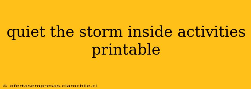 quiet the storm inside activities printable