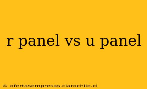 r panel vs u panel