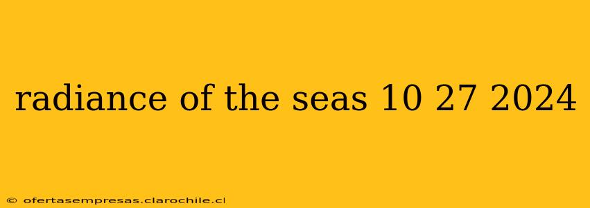 radiance of the seas 10 27 2024