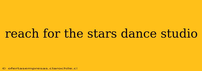 reach for the stars dance studio