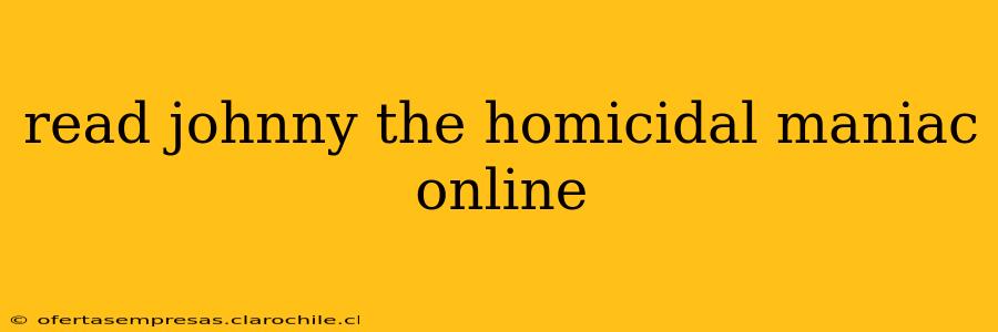 read johnny the homicidal maniac online