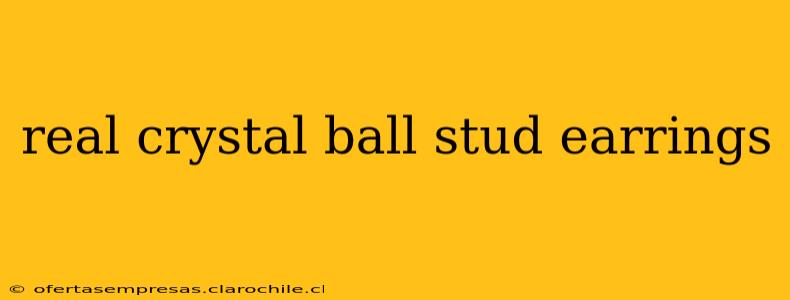 real crystal ball stud earrings