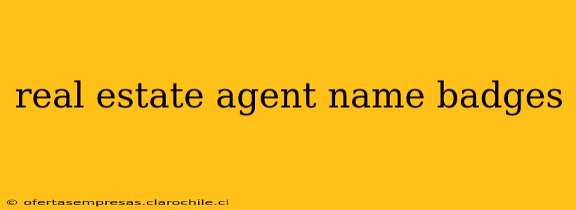 real estate agent name badges