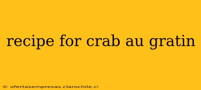 recipe for crab au gratin
