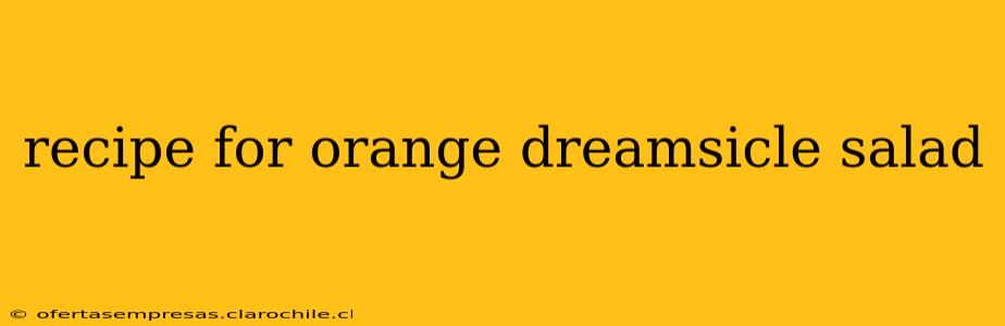 recipe for orange dreamsicle salad