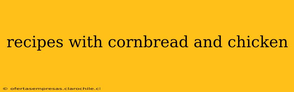 recipes with cornbread and chicken