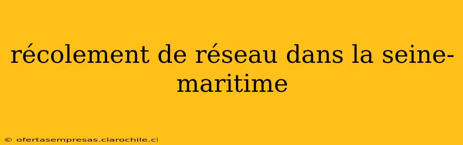 récolement de réseau dans la seine-maritime