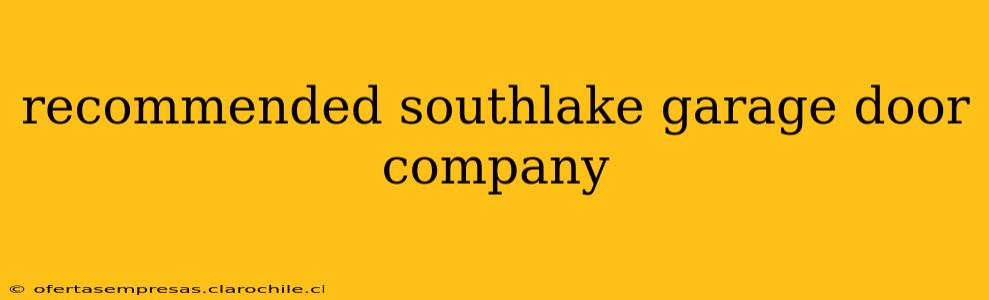 recommended southlake garage door company