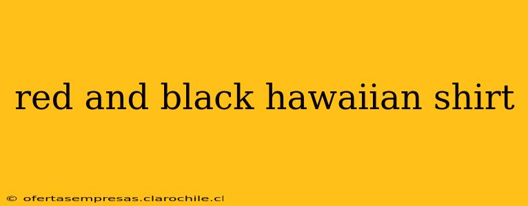 red and black hawaiian shirt