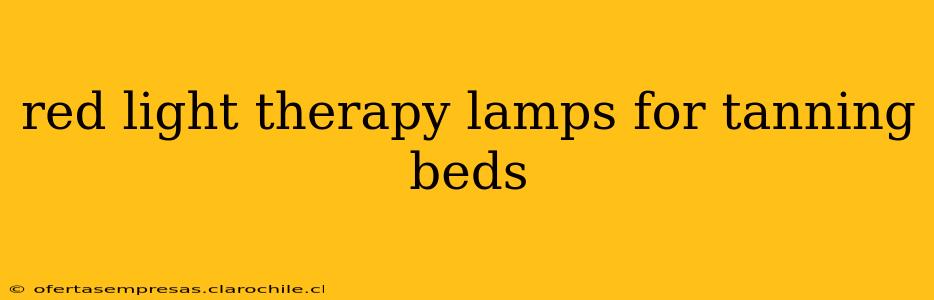 red light therapy lamps for tanning beds