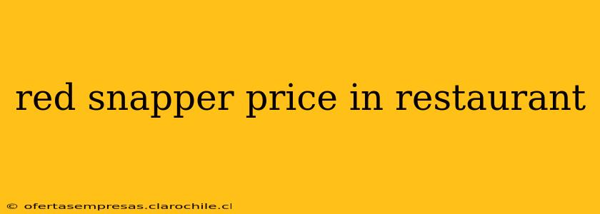 red snapper price in restaurant