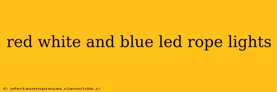 red white and blue led rope lights