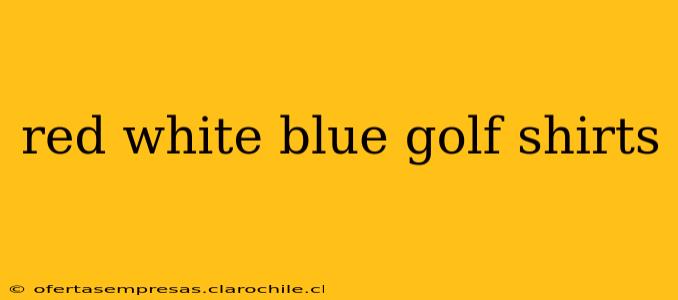 red white blue golf shirts