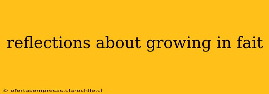 reflections about growing in fait