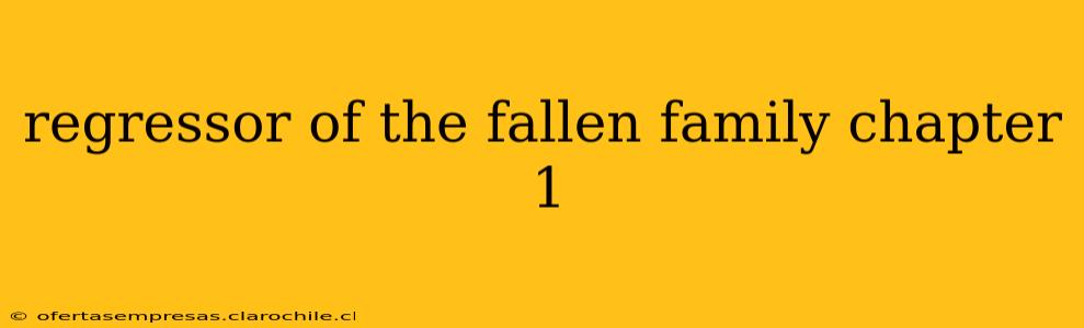 regressor of the fallen family chapter 1
