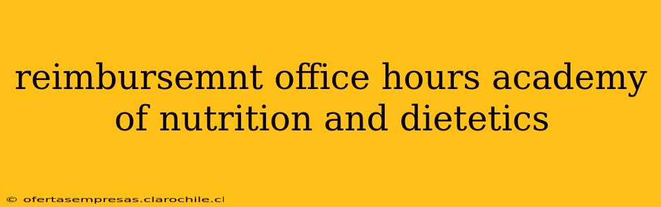 reimbursemnt office hours academy of nutrition and dietetics