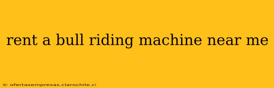 rent a bull riding machine near me