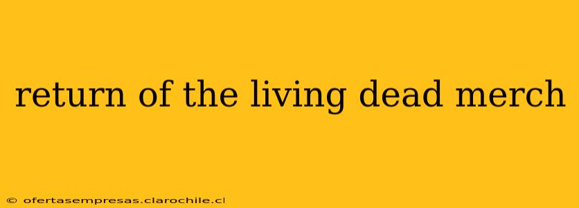 return of the living dead merch