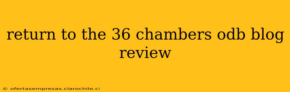 return to the 36 chambers odb blog review