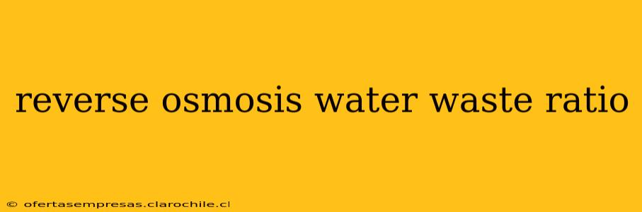 reverse osmosis water waste ratio