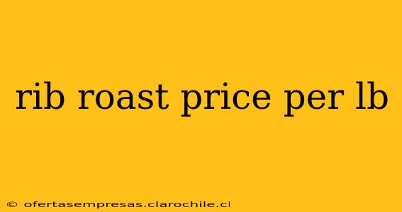 rib roast price per lb